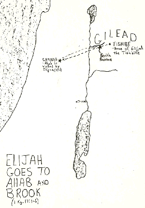 1 Kings 17:1-6  Elijah Goes To Ahab and Back to Kerith Ravine